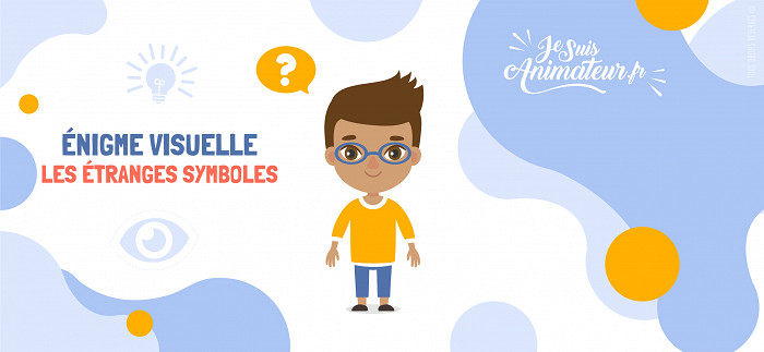 Énigme visuelle « les étranges symboles » | JeSuisAnimateur.fr