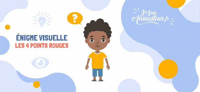 Énigme visuelle « les 4 points rouges » | JeSuisAnimateur.fr