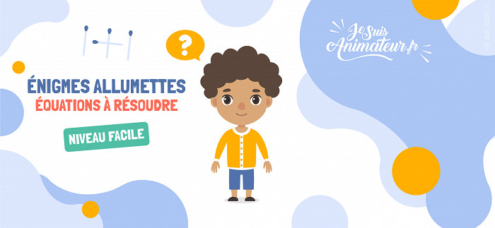 Équations d&#039;allumettes (niveau facile) | JeSuisAnimateur.fr