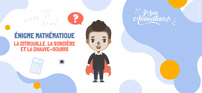 Énigme de la citrouille, de la sorcière et de la chauve-souris | JeSuisAnimateur.fr