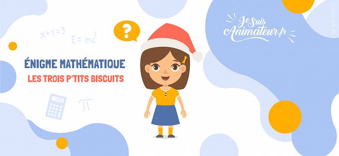 Énigme des trois p’tits biscuits | JeSuisAnimateur.fr